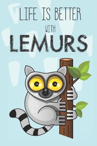 Life Is Better With Lemurs