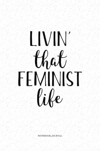 Livin That Feminist Life