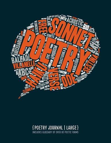 Poetry Journal (Large): Includes Glossary Of Over 80 Poetic Forms: Blank Lined Notebook (College Ruled Composition Book) For Writing Poems And Verse, With Inspirational Lis(Poetry Paperworks Journals)