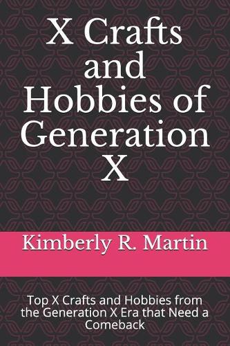 X Crafts and Hobbies of Generation X