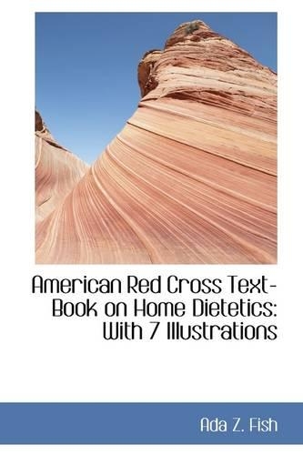 American Red Cross Text-Book on Home Dietetics: With 7 Illustrations(English)