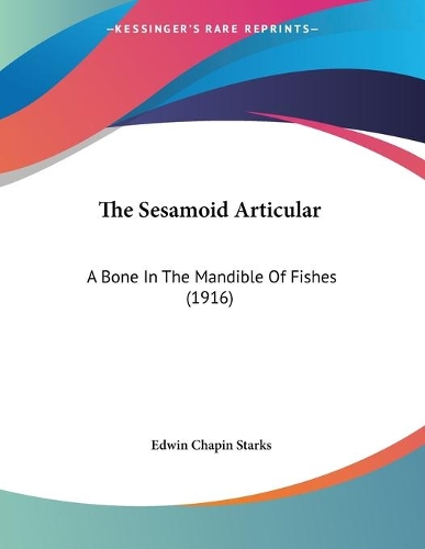 Sesamoid Articular: A Bone In The Mandible Of Fishes (1916)(English)