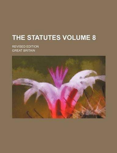 The Statutes Volume 8; Revised Edition: (English)