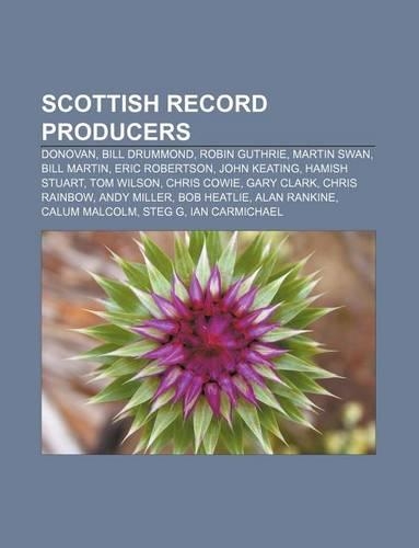 Scottish Record Producers: Donovan, Bill Drummond, Robin Guthrie, Martin Swan, Bill Martin, Eric Robertson, John Keating, Hamish Stuart(English)