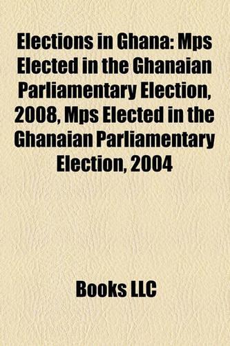 Elections in Ghana: Mps Elected in the Ghanaian Parliamentary Election, 2008(English)
