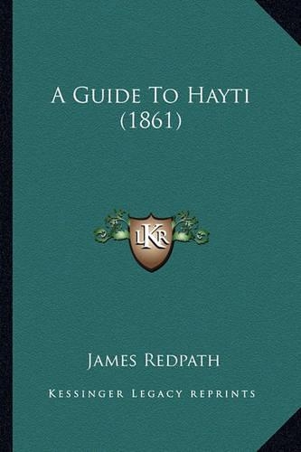 A Guide To Hayti (1861): (English)