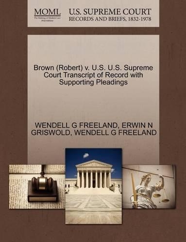 Brown (Robert) V. U.S. U.S. Supreme Court Transcript of Record with Supporting Pleadings