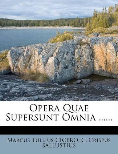 Opera Quae Supersunt Omnia ......