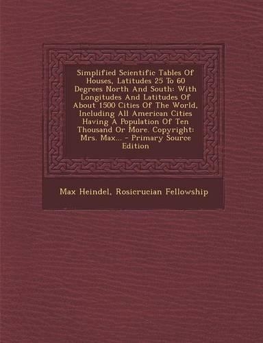 Simplified Scientific Tables of Houses, Latitudes 25 to 60 Degrees North and South