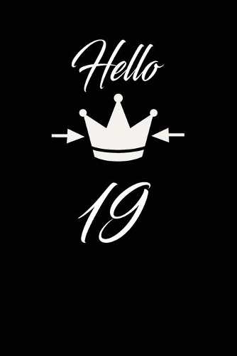 Hello 19: funny and cute blank lined journal Notebook, Diary, planner Happy 19th nineteenth Birthday Gift for nineteen year old daughter, son, boyfriend, girl
