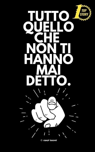 Tutto Quello Che Non Ti Hanno Mai Detto