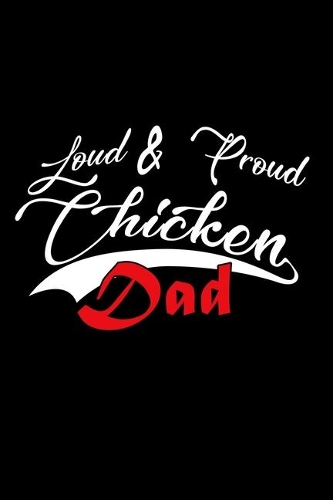 Loud & Proud Chicken Dad