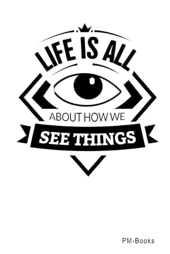 Life Is All About How We See Things: Liniertes A5 Notizbuch oder Heft für Schüler, Studenten und Erwachsene