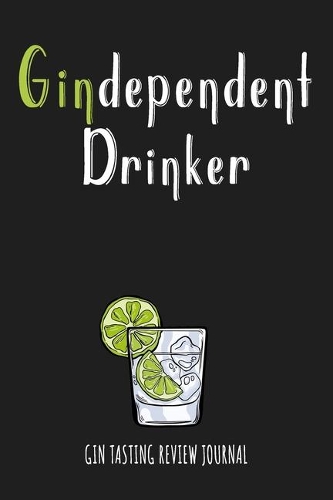 Gindependent Drinker Gin Tasting Review Journal