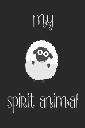 Sheep Is My Spirit Animal Notebook