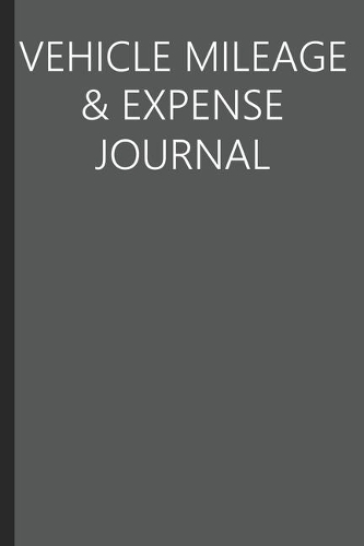Vehicle Mileage & Expense Journal: Mileage Tracking Journal