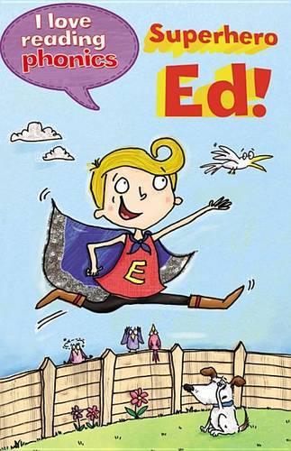 I Love Reading Phonics Level 6: Superhero Ed!