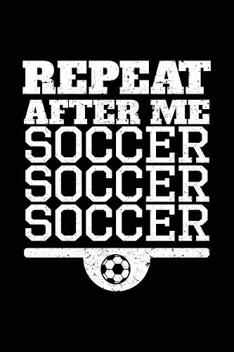 Repeat After Me Soccer Soccer Soccer