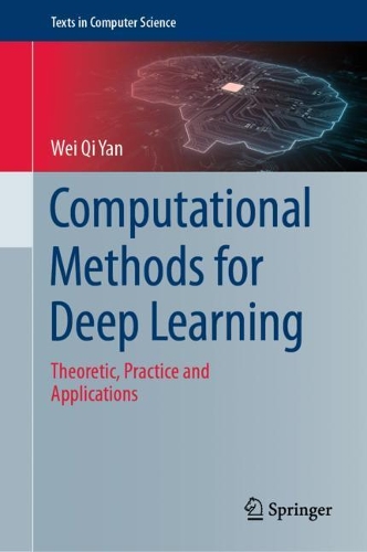 Computational Methods for Deep Learning: Theoretic, Practice and Applications(Texts in Computer Science)