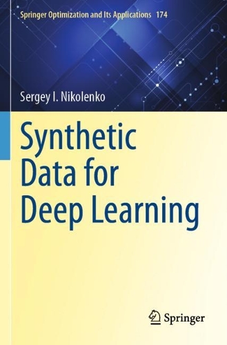 Synthetic Data for Deep Learning: (174 Springer Optimization and Its Applications)