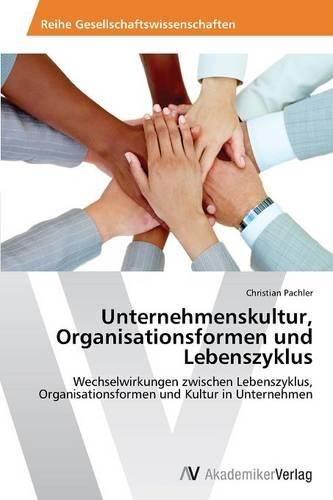 Unternehmenskultur, Organisationsformen Und Lebenszyklus