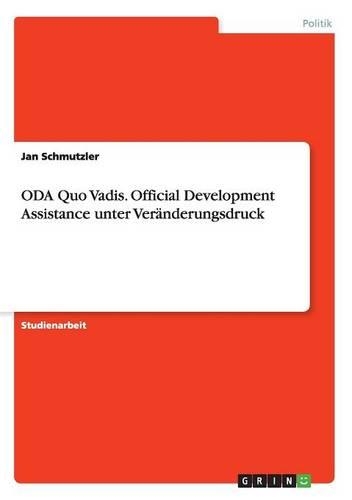 ODA Quo Vadis. Official Development Assistance unter Veränderungsdruck: (German)