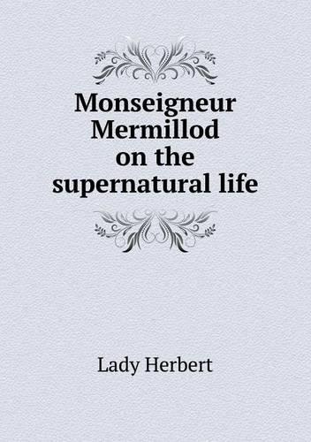 Monseigneur Mermillod on the Supernatural Life