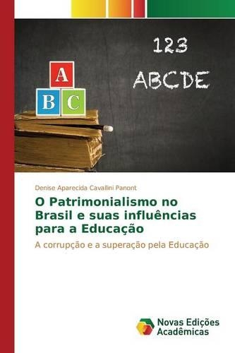 O Patrimonialismo no Brasil e suas influências para a Educação: (Portuguese)