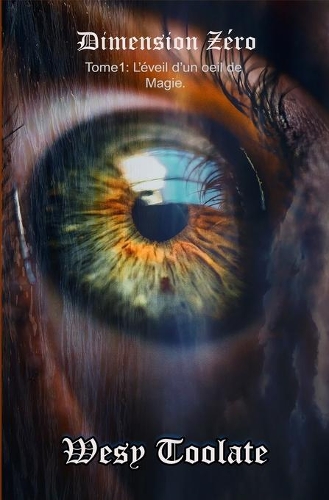 Dimension Zéro: L'éveil d'un oeil de Magie.