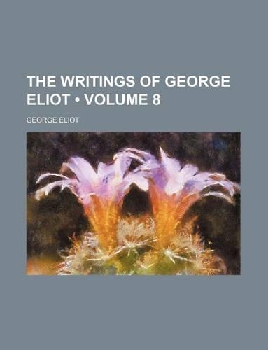 The Writings of George Eliot (Volume 8)