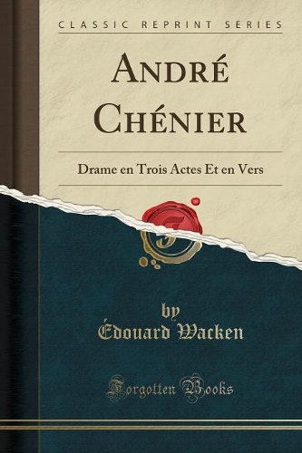 André Chénier: Drame En Trois Actes Et En Vers (Classic Reprint)