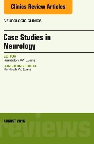 Case Studies in Neurology, an Issue of Neurologic Clinics, E-Book: Case Studies in Neurology, an Issue of Neurologic Clinics, E-Book(34 Clinics: Radiology)