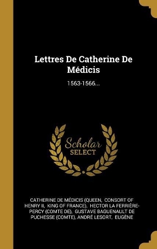 Lettres de Catherine de Médicis
