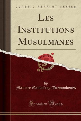 Les Institutions Musulmanes (Classic Reprint)
