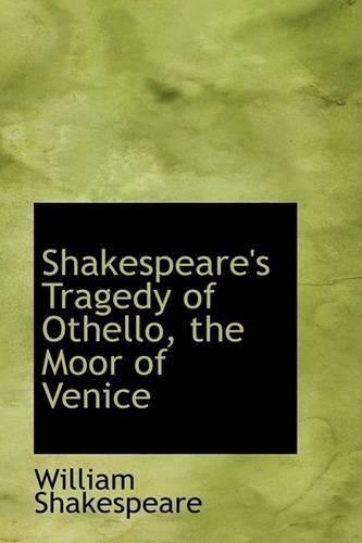Shakespeare's Tragedy of Othello, the Moor of Venice