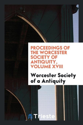 Proceedings of the Worcester Society of Antiquity