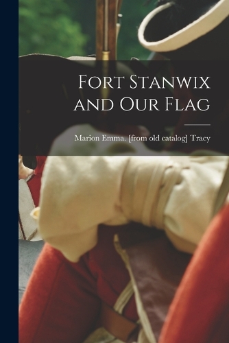 Fort Stanwix and our Flag