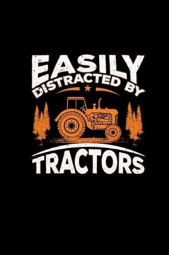 Easily Distracted By Tractors: 6x9 Tractor Books For Men & Boys Lined Farming Notebook Farmer And Rancher Tractor Lover Agriculture Journal