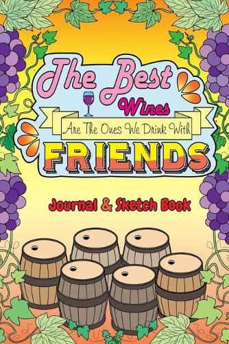 The Best Wines Are The Ones We Drink With Friends