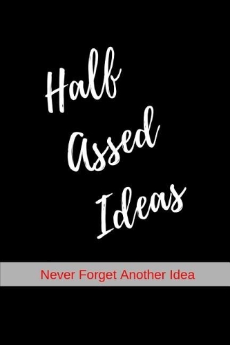Half-Assed Ideas Journal