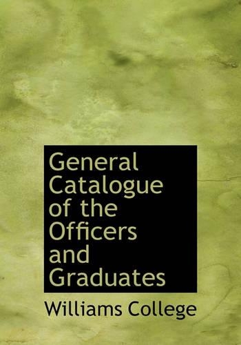 General Catalogue of the Officers and Graduates