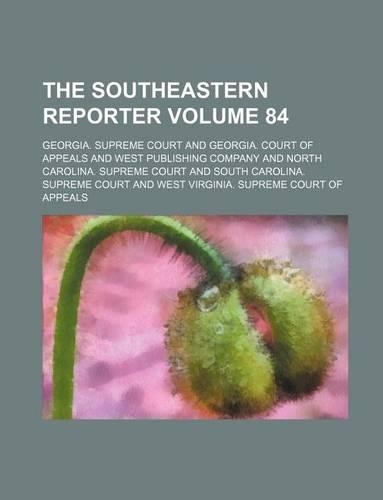 The Southeastern Reporter Volume 84