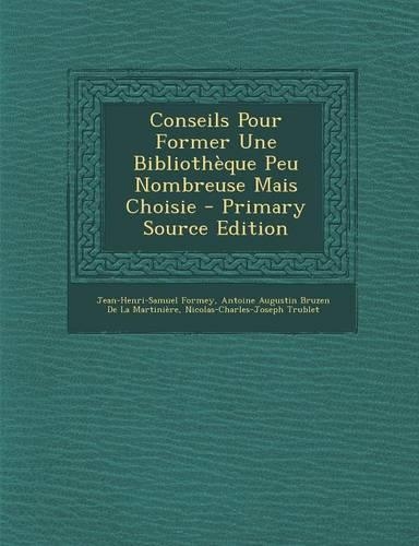 Conseils Pour Former Une Bibliotheque Peu Nombreuse Mais Choisie