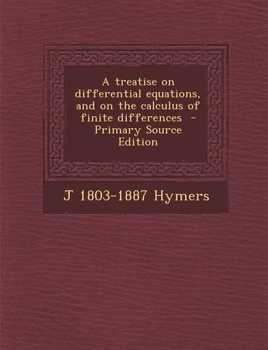 A Treatise on Differential Equations, and on the Calculus of Finite Differences