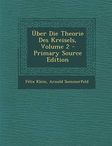 Uber Die Theorie Des Kreisels, Volume 2 - Primary Source Edition: (German)