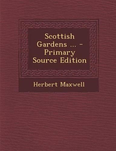 Scottish Gardens ... - Primary Source Edition: (English)