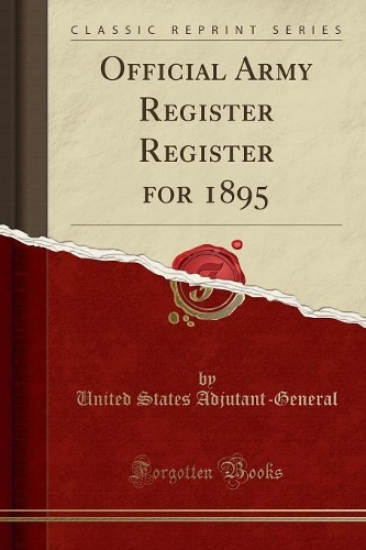 Official Army Register Register for 1895 (Classic Reprint): (English)