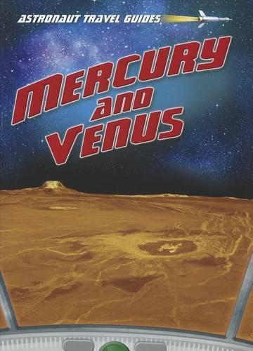 Mercury and Venus: (Astronaut Travel Guides)