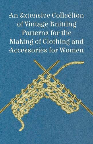 An Extensive Collection of Vintage Knitting Patterns for the Making of Clothing and Accessories for Women