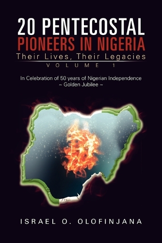 20 Pentecostal Pioneers in Nigeria: Their Lives, Their Legacies(English)